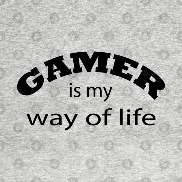 Gamer Is My Way Of Life by ulunkz